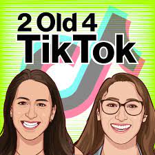 2 old 4 TikTok podcast